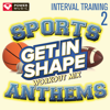 Get In Shape Workout Mix: Sports Stadium Anthems, Vol. 2 (Interval Training Workout) [4:3 Format] - Power Music Workout