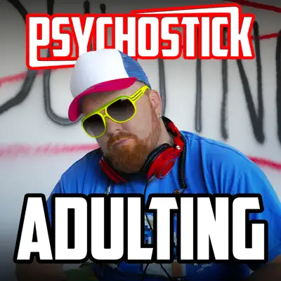 Adulting - Single - Psychostick