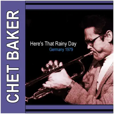 Here's That Rainy Day: Germany 1979 - Chet Baker