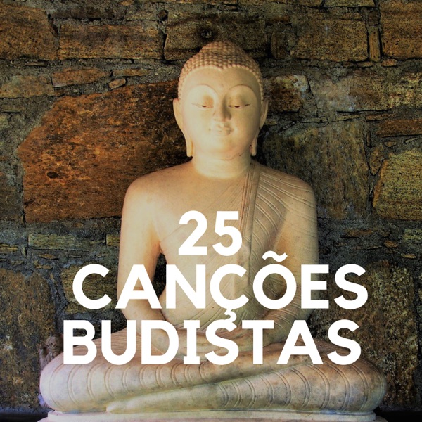 25 Canções budistas - uma coleção do melhor da música new age para meditação