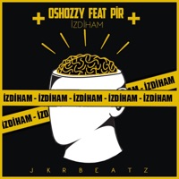 İzdiham (feat. Pir) - Single - Oshozzy