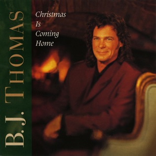 B.J. Thomas Christmas Is Coming Home