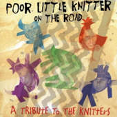 Poor Little Knitter On the Road: A Tribute to the Knitters - Artisti Vari