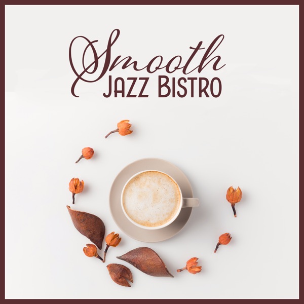 Smooth Jazz Bistro - Best Jazz Music for Restaurant, Bar, Cafe