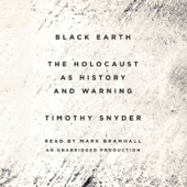Black Earth: The Holocaust as History and Warning (Unabridged) - Timothy Snyder
