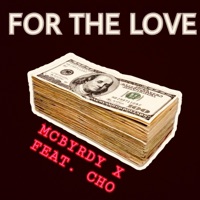 For the Love (feat. Cho) - Single - McByrdy X
