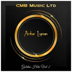 Golden Hits Vol 2 - Arthur Lyman Golden Hits Vol 2 - Arthur Lyman