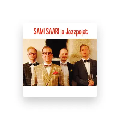Listen to Sami Saari ja Jazzpojat, watch music videos, read bio, see tour dates & more!