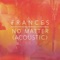 No Matter - Frances lyrics
