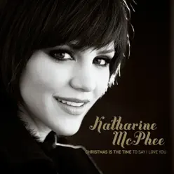 Christmas Is the Time to Say I Love You - Katharine McPhee