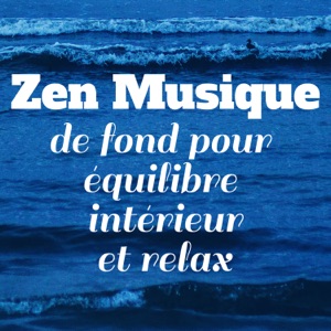 Zen: Musique de fond pour équilibre intérieur et relax (Feng Shui, Tai-chi, Yoga, Relaxation, Sophrologie, Spa et méditation, Détente)