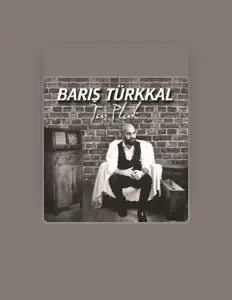 收听 Barış Türkkal、观看音乐视频、阅读小传、查看巡演日期等 ！