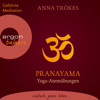 Pranayama - Yoga-Atemübungen (Gekürzte Fassung) - Anna Trökes