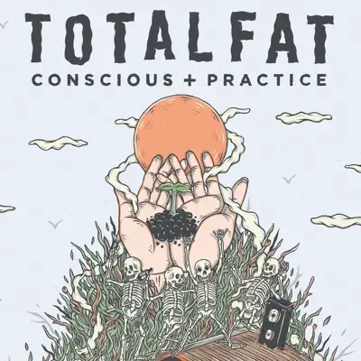 Conscious+Practice - Totalfat Conscious+Practice - Totalfat