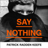 Say Nothing - Patrick Radden Keefe