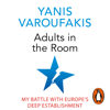 Adults In The Room - Yanis Varoufakis