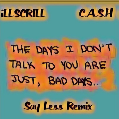 Say Less (feat. Illscrill & Cash) [Remix] - Single