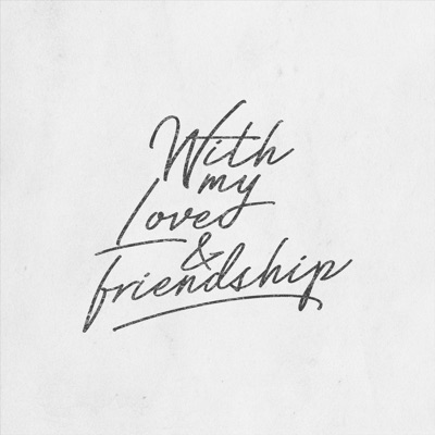 With My Love and Friendship - EP