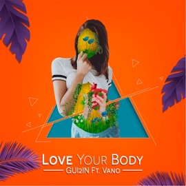 Love Your Body (feat. Vano) GUI2IN