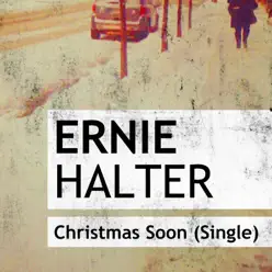 Christmas Soon - Single - Ernie Halter Christmas Soon - Single - Ernie Halter
