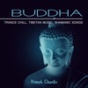 Buddha (Trance Chill, Zen, Tibetan Music, Shamanic Songs)