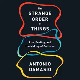 The Strange Order of Things: Life, Feeling, and the Making of Cultures (Unabridged)