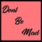 Don't Be Mad (feat. Breana Marin & Steve Louis) - Tevin Williams lyrics