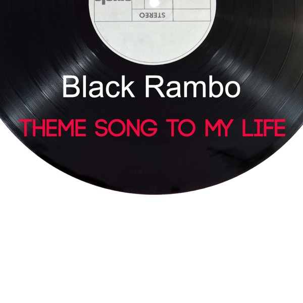 Theme Song To My Life - Single - Black Rambo