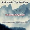 Kohachiro Miyata & Rodrigo Rodriguez - Shakuhachi: The Zen Flute (The Distant Call of the Deer)