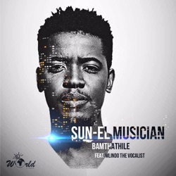 Sun-El Musician - Bamthathile (feat. Mlindo The Vocalist)