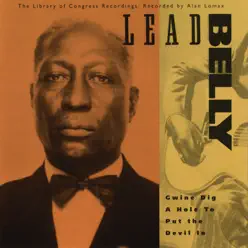 The Library of Congress Recordings, Vol. 2: Gwine Dig a Hole to Put the Devil In - Lead Belly