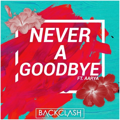 Never a Goodbye (feat. Aarya) - Single