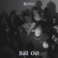 Ball Out - Single - Keelzz