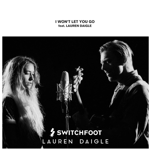 I Won't Let You Go (feat. Lauren Daigle) - Single - Switchfoot