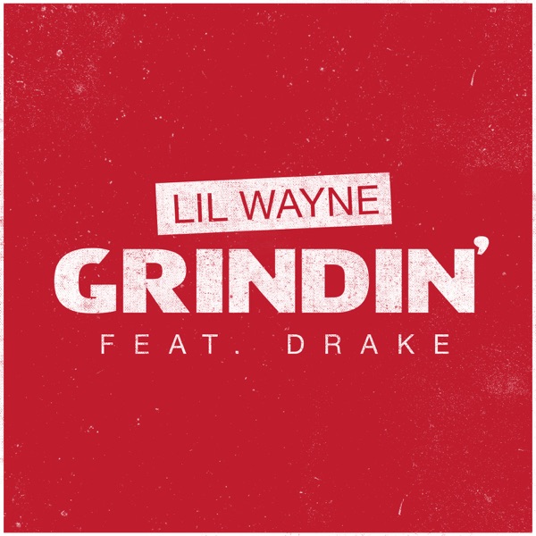 Grindin' (feat. Drake) - Single - Lil Wayne