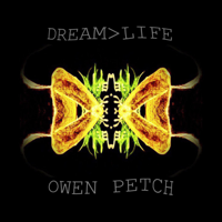 Owen Petch - Dream>Life artwork