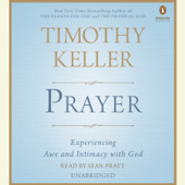 Prayer: Experiencing Awe and Intimacy with God (Unabridged) - Timothy Keller Cover Art