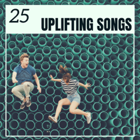 Uplifting Music Specialists - 25 Uplifting Songs - Happy Instrumental Music for when You Are Feeling Down artwork