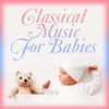 Classical Music for Babies - Various Artists