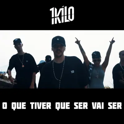 O Que Tiver Que Ser Vai Ser (feat. Pablo Martins, Xamã, Baviera, Sant, NaBrisa & DoisP) - Single - 1Kilo O Que Tiver Que Ser Vai Ser (feat. Pablo Martins, Xamã, Baviera, Sant, NaBrisa & DoisP) - Single - 1Kilo