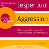 Aggression (Gekürzte Fassung) - Jesper Juul