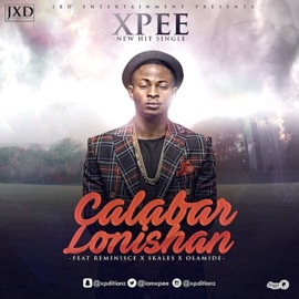 Calabar Lonishan (feat. Reminisce & Skales) Xpee