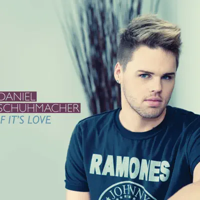 If It's Love - EP - Daniel Schuhmacher