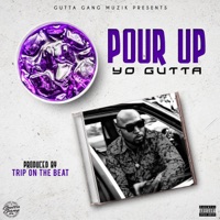 Pour Up - Single - Yo Gutta