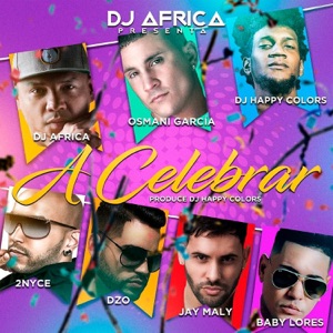 A Celebrar (feat. 2Nyce, DZO, Jay Maly & Baby Lores) - Single