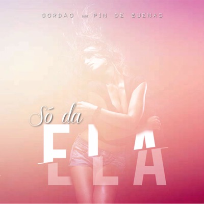 Só da Ela (feat. Pin de Buenas) - Single