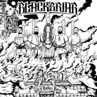 Blackbriar - I'd Rather Burn