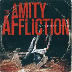 Severed Ties - The Amity Affliction