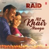 Nit Khair Manga (From "Raid") - Single