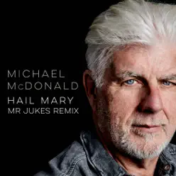 Hail Mary (Mr Jukes Remix) - Single - Michael McDonald